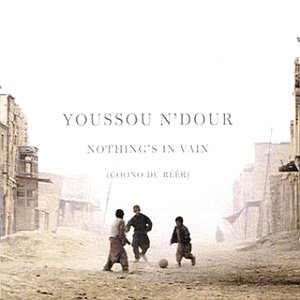 Youssou N&#039;Dour / Nothing&#039;s In Vain (Coono Du Reer)