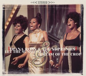 Diana Ross &amp; The Supremes / Let The Sunshine In &amp; Cream Of The Crop