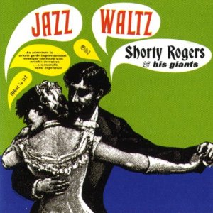Shorty Rogers &amp; His Giants / Jazz Waltz