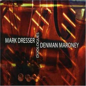 Mark Dresser / Denman Maroney / Duologues
