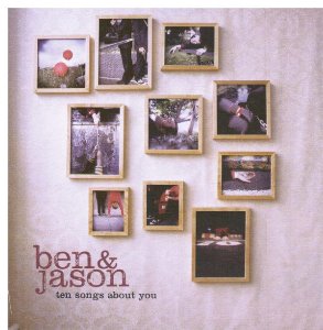 Ben &amp; Jason / Ten Songs About You