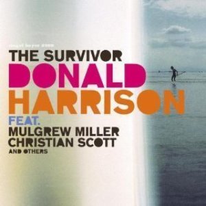 Donald Harrison, Mulgrew Miller, Christian Scott / The Survivor