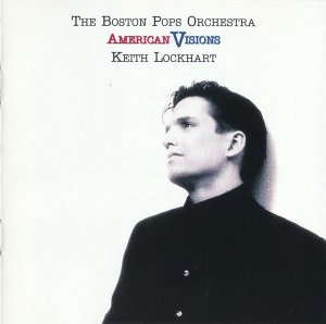 The Boston Pops Orchestra / Keith Lockhart / American Visions