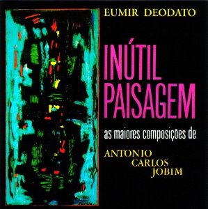 Eumir Deodato / Inutil Paisagem - As Maiores Composicoes de Antonio Carlos Jobim (미개봉)
