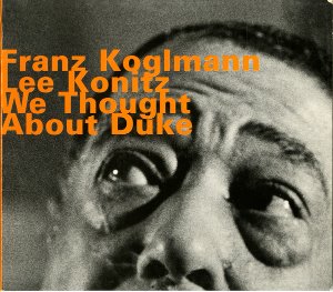 Franz Koglmann &amp; Lee Konitz / We Thought About Duke (DIGI-PAK)
