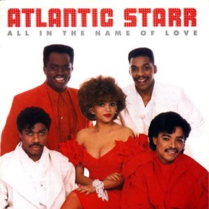 Atlantic Starr / All In The Name Of Love