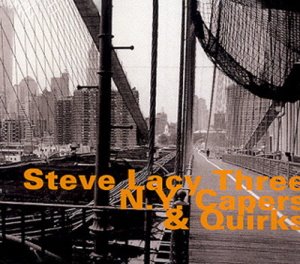 Steve Lacy Three / N.Y. Capers &amp; Quirks (DIGI-PAK)