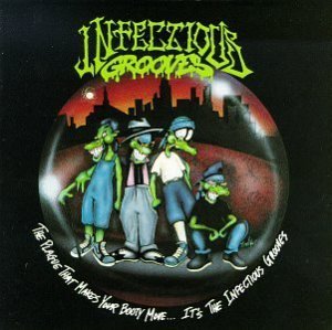 Infectious Grooves / The Plague That Makes Your Booty Move