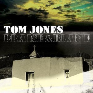 Tom Jones / Praise &amp; Blame