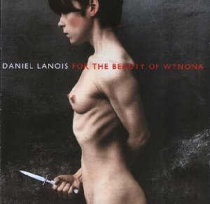 Daniel Lanois / For The Beauty Of Wynona
