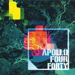 Apollo Four Forty / Getting High On Your Own Supply