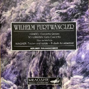 Wilhelm Furtwangler / Handel - Concerto Grosso/ Schumann - Concerto for Cello and Orchestra/ Wagner - Tristan and Isolde