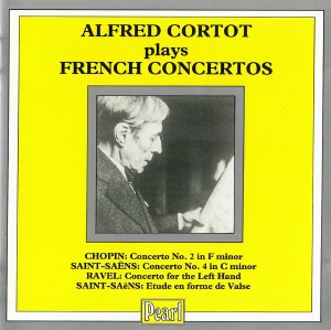 Alfred Cortot / Chopin, Saint-Saens, Ravel - Alfred Cortot Plays French Concertos