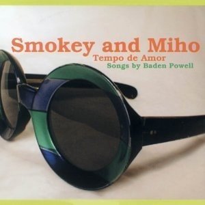 Smokey &amp; Miho / Tempo De Amor - Songs By Baden Powell (Cardboard Sleeve)