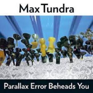 Max Tundra / Parallax Error Beheads You
