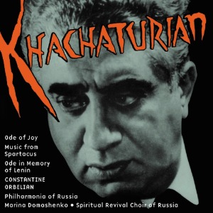 Constantine Orbelian / Khachaturian: Ode of Joy; Music from Spartacus; Ode in Memory of Lenin