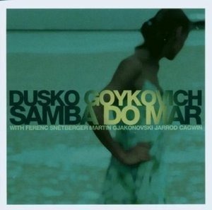 Dusko Goykovich / Samba Do Mar