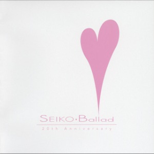 Matsuda Seiko (마츠다 세이코) / Ballad ~ 20 th Anniversary