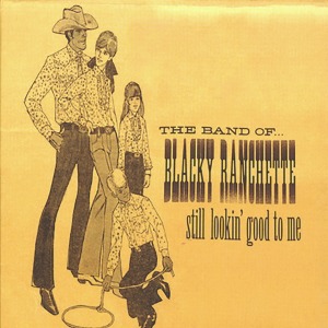 The Band Of Blacky Ranchette / Still Lookin&#039; Good To Me (DIGI-PAK)