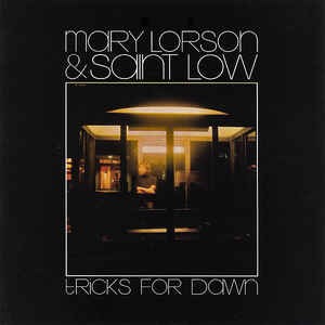 Mary Lorson &amp; Saint Low / Tricks For Dawn
