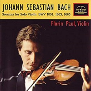 Florin Paul / Bach : Sonatas for Solo Violin BWV 1001, 1003 &amp; 1005