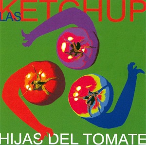 Las Ketchup / Hijas Del Tomate