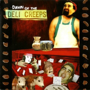 Deli Creeps / Dawn Of The Deli Creeps