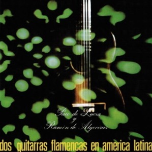 Paco de Lucia Y Ramon De Algeciras / Dos Guitarras Flamencas En America Latina