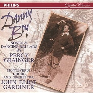 Percy Grainger, John Eliot Gardiner, The Monteverdi Choir / Danny Boy