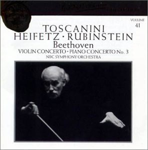 Arturo Toscanini, Heifetz, Rubinstein / Beethoven: Violin Concerto, Piano Concerto No. 3