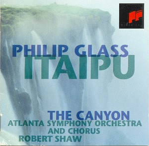 Robert Shaw / Philip Glass: Itaipu; The Canyon