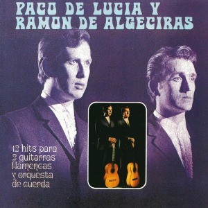 Paco De Lucía Y Ramon De Algeciras / 12 Hits Para 2 Guitarras Flamencas Y Orquesta De Cuerda