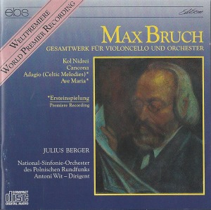 Julius Berger / Antoni Wit / Max Bruch: Gesamtwerk Für Violoncello Und Orchester
