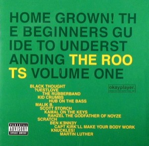 The Roots / Home Grown! The Beginner&#039;s Guide To Understanding The Roots, Volume One