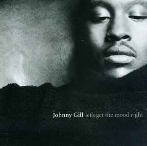 Johnny Gill / Let&#039;s Get The Mood Right