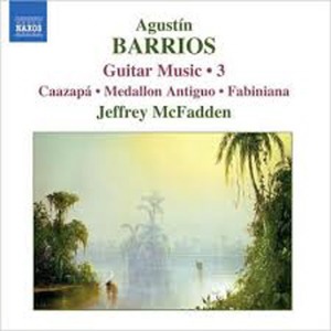 Jeffrey McFadden / Barrios : Guitar Works, Vol. 3