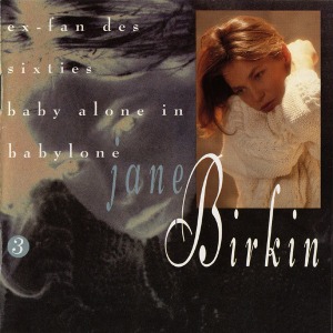 Jane Birkin / Volume 3. Ex-Fan Des Sixties - Baby Alone In Babylone