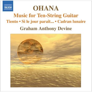 Graham Anthony Devine / Ohana : Music for Ten-String Guitar