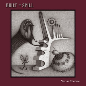 Built To Spill / You In Reverse