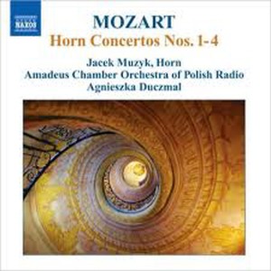 Jacek Muzyk / Agnieszka Duczmal / Mozart : Horn Concertos Nos.1-4