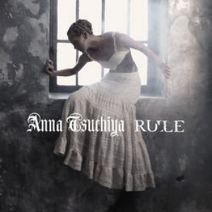 Anna Tsuchiya / Rule