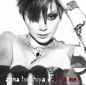 Anna Tsuchiya / Strip Me? (CD+DVD, LIMITED EDITION)