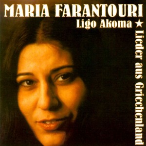 Maria Farandouri / Ligo Akoma Lieder Aus Griechenland