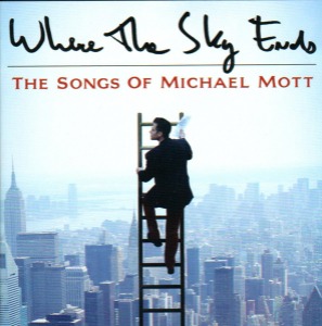 O.S.T. (Michael Mott) / Where The Sky Ends: The Songs Of Michael Mott