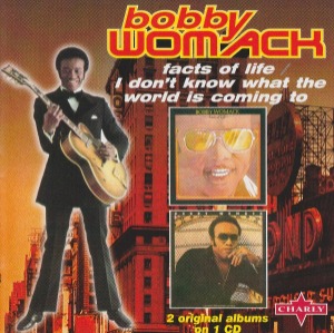 Bobby Womack / Facts Of Life + I Don&#039;t Know What The World Is Coming To