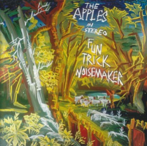 The Apples In Stereo / Fun Trick Noisemaker