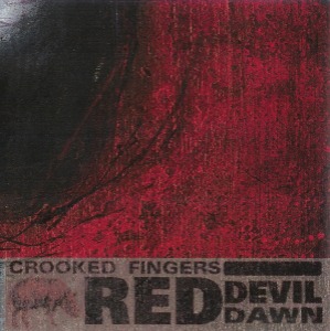 Crooked Fingers / Red Devil Dawn