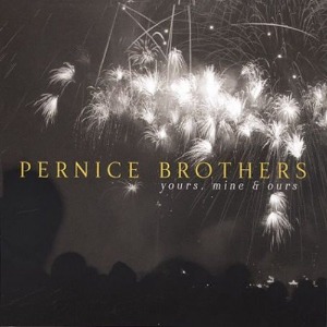 Pernice Brothers / Yours, Mine &amp; Ours
