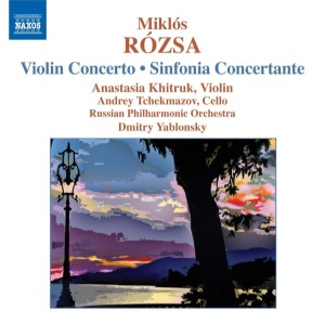 Anastasia Khitruk / Dmitry Yablonsky / Rozsa : Violin Concerto, Sinfonia Concertante