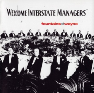 Fountains Of Wayne / Welcome Interstate Managers